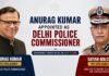 Anurag Kumar appointed Delhi Police Commissioner; replaces Satish Golcha
