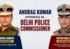 Anurag Kumar appointed Delhi Police Commissioner; Replaces Satish Golcha