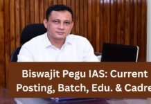 Biswajit Pegu IAS: Current Posting, Batch, Edu. & Cadre Biswajit Pegu IAS: Current Posting, Batch, Edu. & Cadre